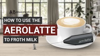 How To Use the AeroLatte To Froth Milk [upl. by Audrie189]